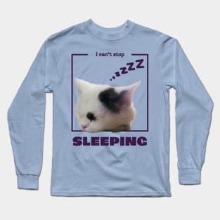 I can't stop sleeping Long Sleeve T-Shirt